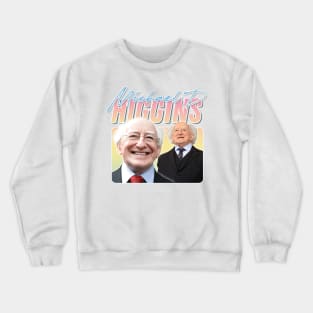 Michael D Higgins - - Retro Aesthetic Fan Art T-Shirt Crewneck Sweatshirt